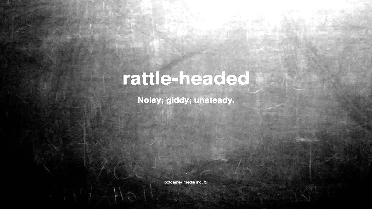 What Does Rattle headed Mean YouTube what-does-rattle-headed-mean-youtube