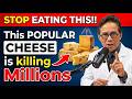 Cardiologist WARNS: These FOUR Cheese you must NEVER EAT After 60 | Dr. William Lee
