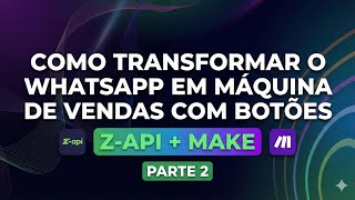 Z-API + Make (Parte 2): Como Escalar Automações de WhatsApp Sem Dor de Cabeça