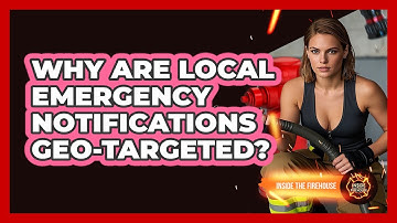 Why Are Local Emergency Notifications Geo-targeted? - Inside the Firehouse