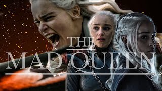 (GoT) Daenerys Targaryen | The Mad Queen