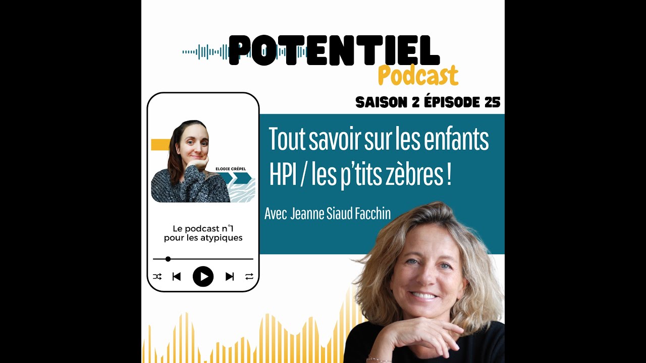Tout savoir sur les enfants HPI / les p’tits zèbres ! avec la psychologue Jeanne Siaud Facchin