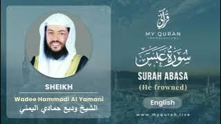 080 Surah Abasa With English Translation By Sheikh Wadee Hammadi Al Yamani