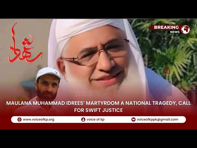 Maulana Muhammad Idrees’ Martyrdom a National Tragedy, Call for Swift Justice