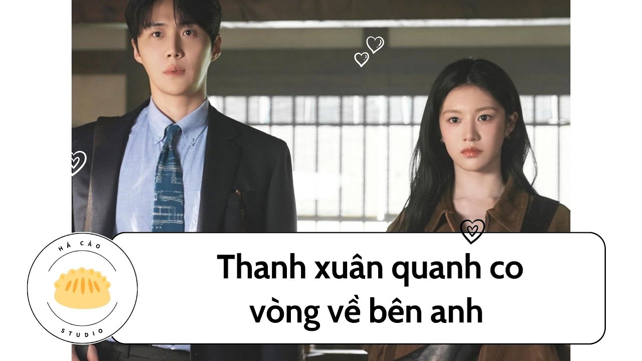 [Truyện audio] Thanh Xuân Quanh Co, Vòng Về Bên Anh | Há Cảo Studio | FULL