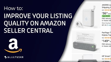 How to Improve your Listing Quality on Amazon Seller Central