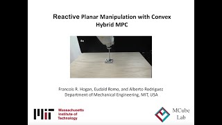 ICRA 2018 - Reactive Planar Manipulation with Convex Hybrid MPC