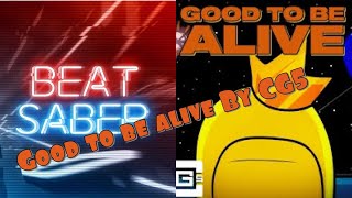 Good to be Alive by CG5 on Beat Saber