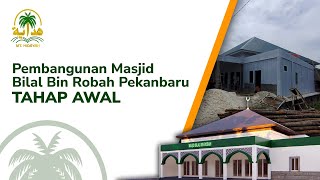 Pembangunan Masjid Bilal Bin Robah Tahap Awal - Yayasan Mt Hidayah Pekanbaru