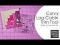 Curvy Log Cabin Trim Tool