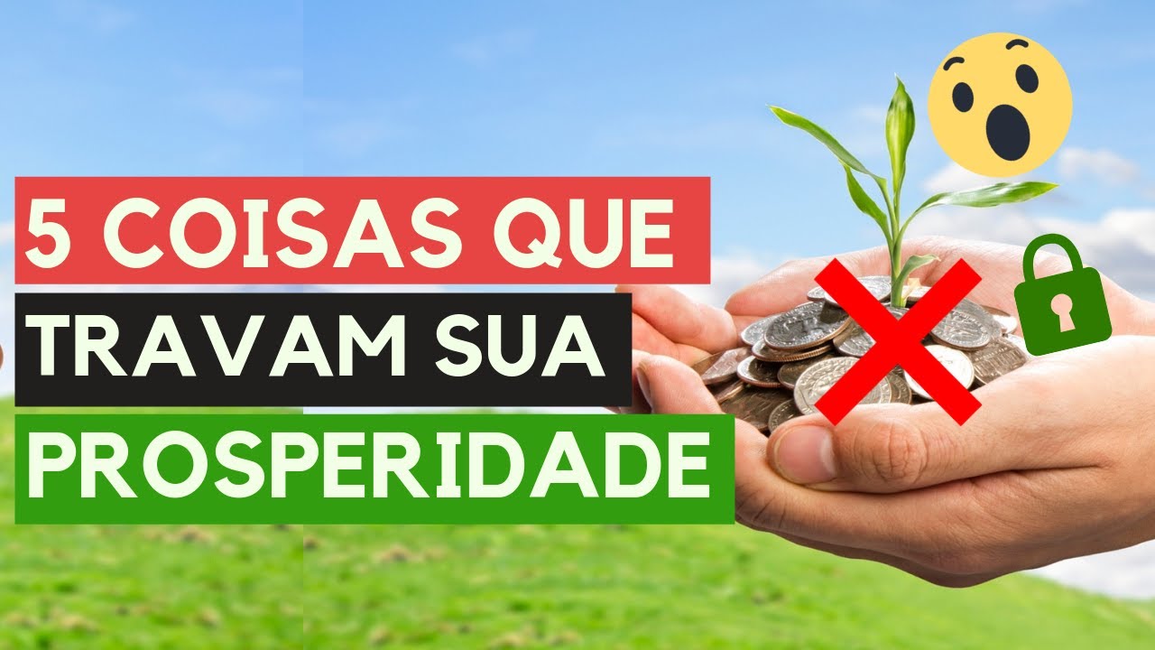 5 Coisas que Travam Sua Prosperidade - YouTube