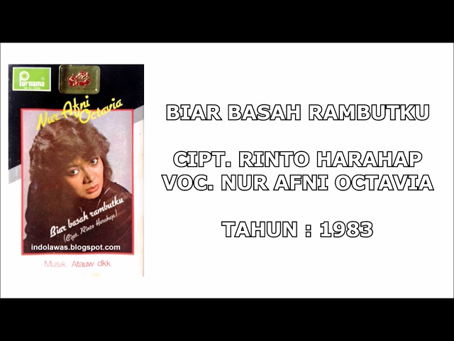 NUR AFNI OCTAVIA - BIAR BASAH RAMBUTKU (Cipt. Rinto Harahap) (1983) class=
