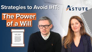 Strategies to Avoid Inheritance Tax (IHT) - The Power of a Will