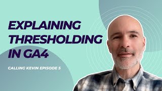 'Thresholding Applied' in GA4: What This Means and How to Remove It