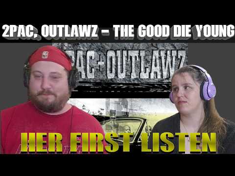 Tupac Ft. Outlawz - The Good Die Young - REACTION - HER FIRST LISTEN