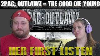 Tupac Ft. Outlawz - The Good Die Young - REACTION - HER FIRST LISTEN