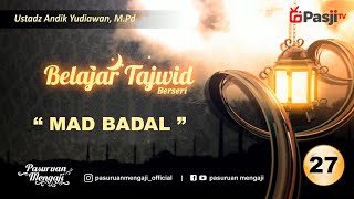 Belajar Tajwid Seri - 27 : MAD BADAL  | Ustadz Andik Yudiawan, M.Pd