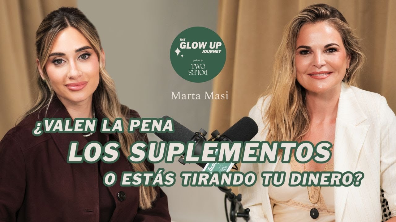 ¿Estás tirando tu DINERO en suplementos? | Marta Masi en The Glow Up Journey by Two Poles