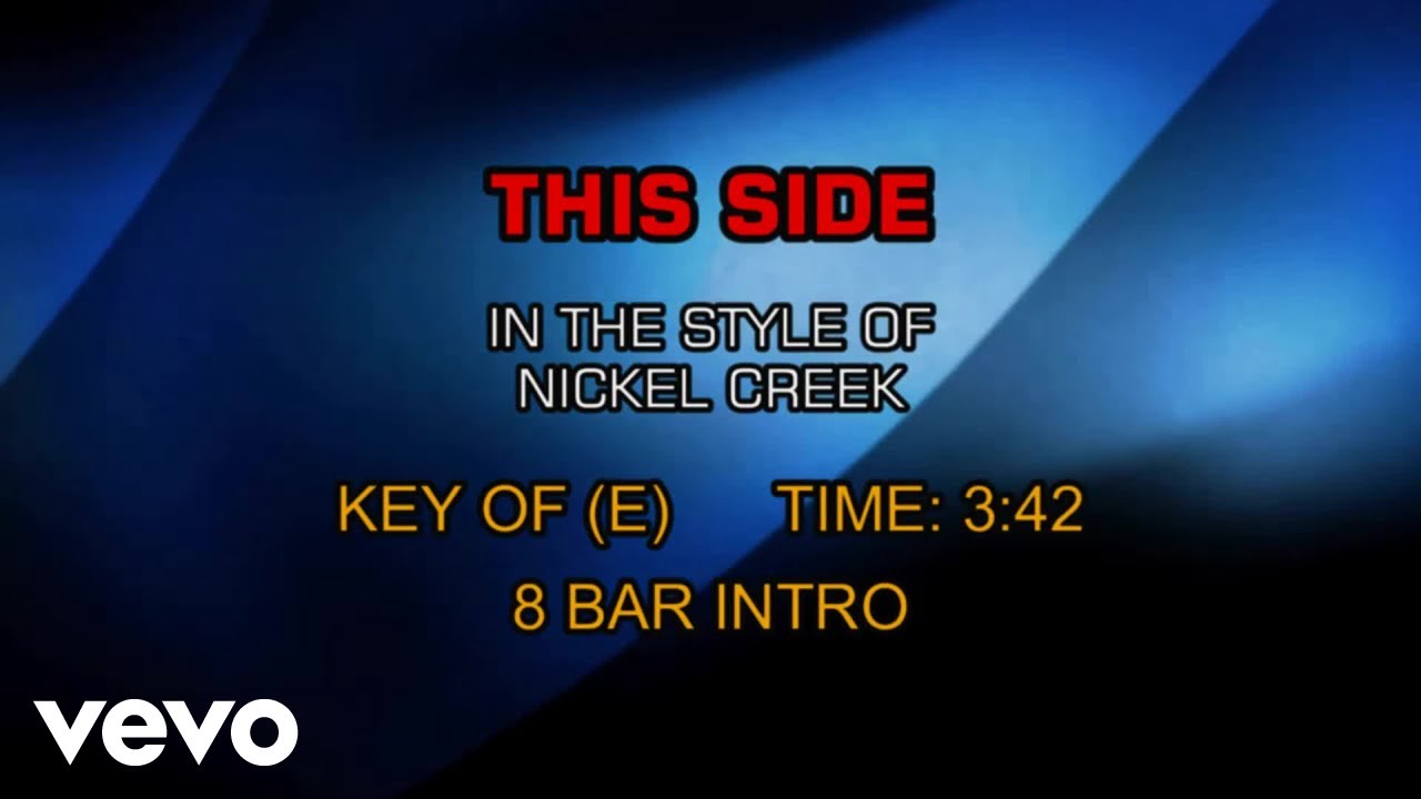 Nickel Creek - This Side (Karaoke) Nickel Creek - This Side (Karaoke)