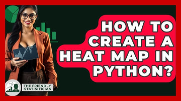 How To Create A Heat Map In Python? - The Friendly Statistician