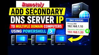 How To Remotely Add Secondary DNS Server IP to Multiple Domain Computers Using PowerShell