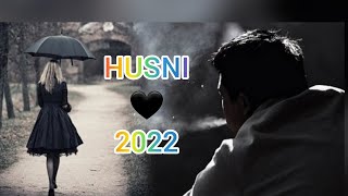 Хусни - Мохе Ман || Husni - Mahe Man 2022