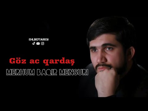 Göz aç qardaş | Merhum Baqir Mensuri