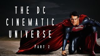 THE DC CINEMATIC UNIVERSE: Part 2 - ralphthemoviemaker