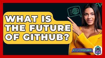 What Is The Future Of GitHub? - Next LVL Programming