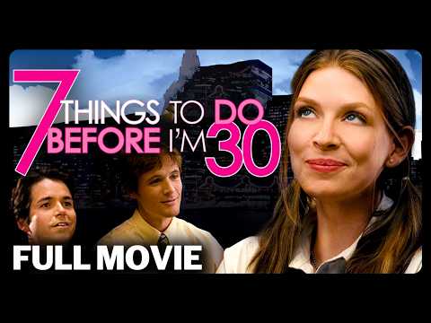 7 Things To Do Before I'm 30 | FULL MOVIE | Romantic Comedy | Amber Benson