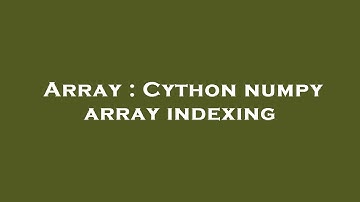 Array : Cython numpy array indexing