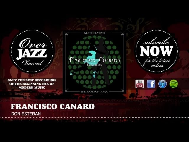 Watch Francisco Canaro - Don Esteban (1938) on YouTube Watch Francisco Canaro - Don Esteban (1938) on YouTube
