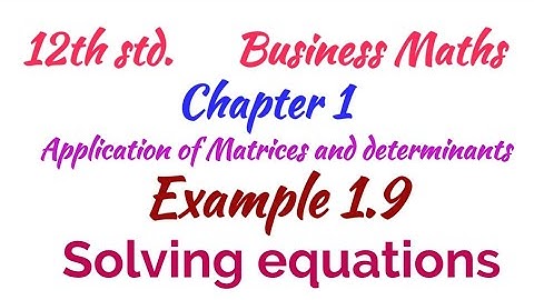 12tĥ std/Business Maths/Chapter 1/Matrices and determinants/Example 1.9