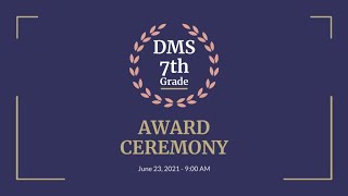 DMS 7th Grade Award Ceremony - June 23,  2021