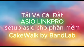 Celebrity Tải Cài Đặt ASIO LINK PRO Và Setup Asio Phần Mềm CakeWalk by Bandlab Net Worth