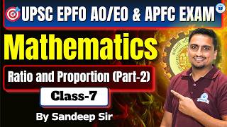 UPSC EPFO AO EO & APFC | Maths | Ratio and Proportion (Part 2)| UPSC EPFO Maths Class By Sandeep Sir