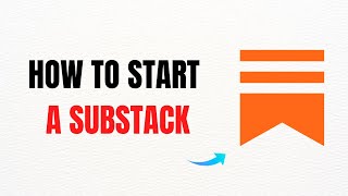 How to Start Substack: Beginner’s Guide (2025) – Full Guide