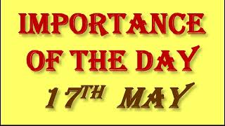 IMPORTANCE OF THE DAY -  17 MAY :: The Most useful video for competitive exams