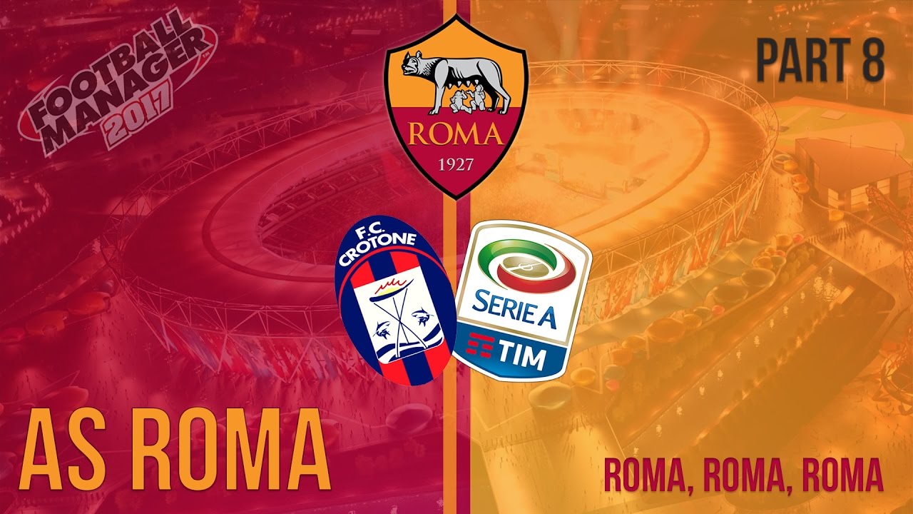 FM 17 | AS Roma | Part 8: We're Liverpool 2.0