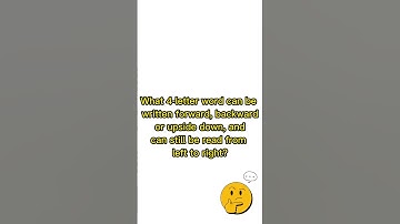Riddles #82 What 4-letter word can be written forward, backward or upside down,