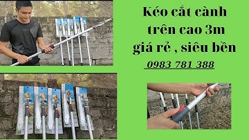 Kéo cắt tỉa cành, hái quả trên cao 3m hàng liên doanh Hàn Quốc giá  rẻ, siêu bền lh 0983781388