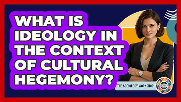 What Is Ideology In The Context Of Cultural Hegemony? - The Sociology Workshop