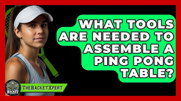 What Tools Are Needed To Assemble A Ping Pong Table? - The Racket Xpert