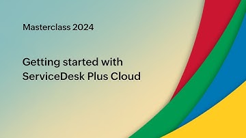 E1: Getting started with ServiceDesk Plus Cloud - Masterclass 2024