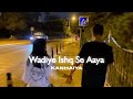 Wadiye Ishq Se Aaya (Slowed And Reverb) | Alka Yagnik