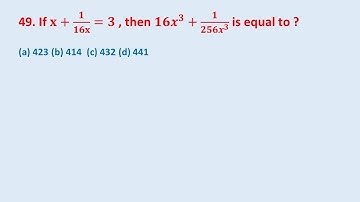 49. If 𝐱+𝟏/𝟏𝟔𝐱=𝟑 , then 𝟏𝟔𝒙^𝟑+𝟏/〖𝟐𝟓𝟔𝒙〗^𝟑  is equal to ? || edu214