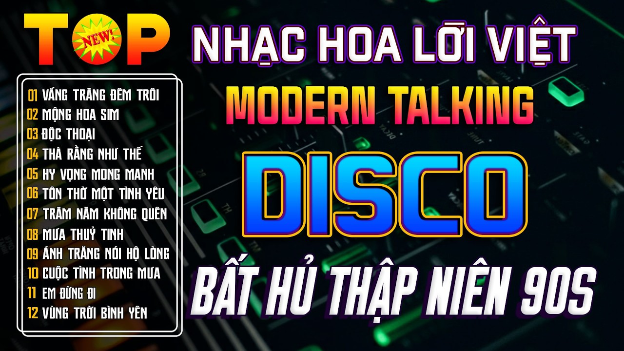 LK Disco Modern Talking Bất Hủ Thập Niên 80s 90s - TOP Những Bản Nhạc Hoa Lời Việt Nghe Là Nghiện