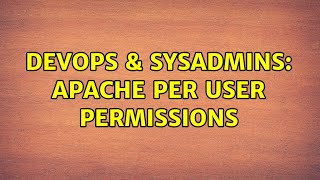 DevOps & SysAdmins: Apache per user permissions (2 Solutions!!) Net Worth