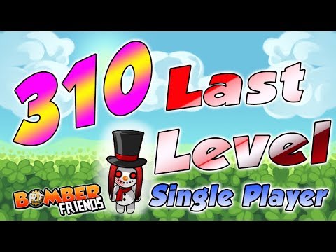 Bomber Friends - 310 LAST Level - Single Player - YouTube