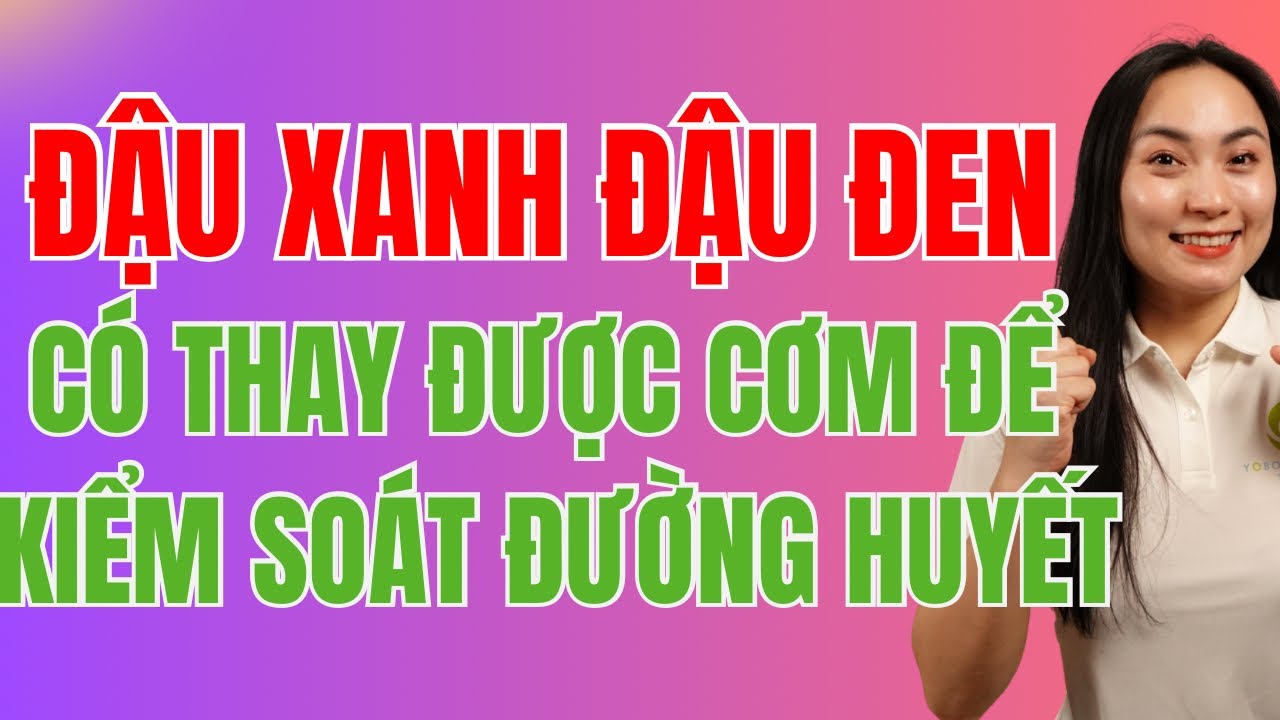 Làm Thế Nào Để Kiểm Soát Đường Huyết Bằng Thực Phẩm Mỗi Ngày?